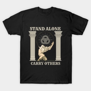 Stand Alone. Carry others T-Shirt